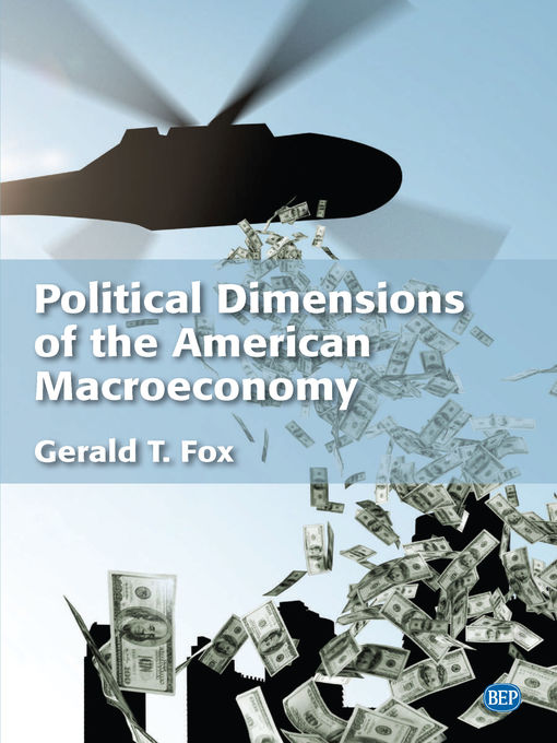Title details for Political Dimensions of the American Macroeconomy by Gerald T. Fox - Available